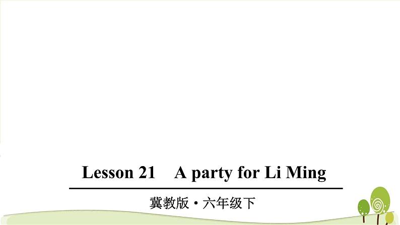 2021冀教版英语六年级下册Lesson 21优秀课件01