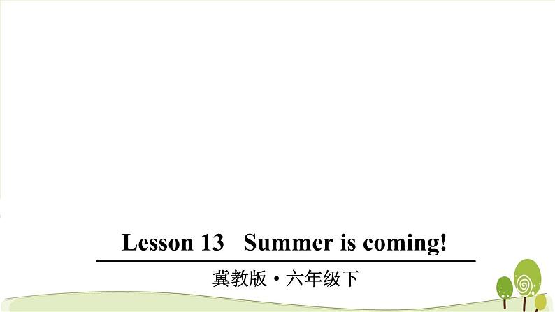 2021冀教版英语六年级下册lesson 13优秀课件01