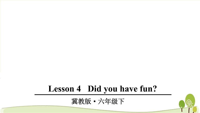 2021冀教版英语六年级下册lesson 4优秀课件01