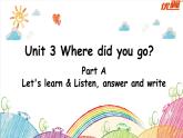 PEP小学英语六年级下册  Unit  3 What  did  you  do    A Let's learn&Listen, answer and write     ppt课件+教学教案