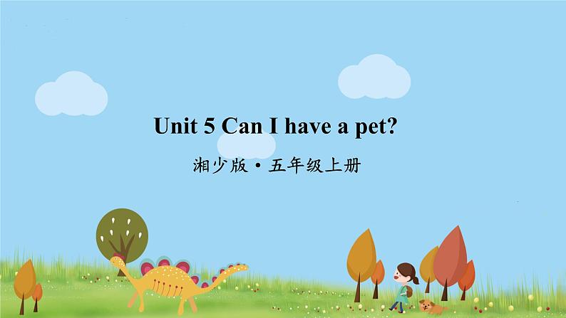 湘少版英语五年级上册 Unit 5  Can I have a pet PPT课件+素材01