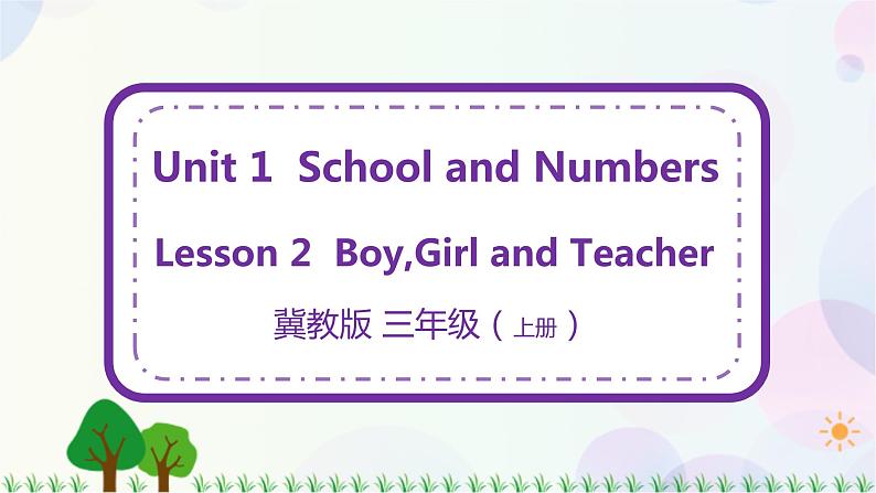 三年级上册英语课件+教案-Unit 1 Lesson 2 Boy,Girl and Teacher 冀教版（三起）01