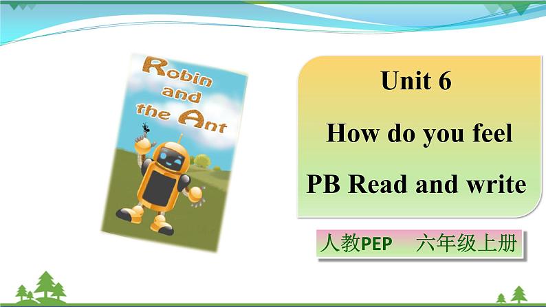 Unit 6 How do you feel PB Read and write  课件第1页