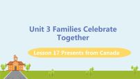 初中英语冀教版八年级上册Unit 3 Families Celebrate TogetherLesson 17 Presents from Canada!示范课ppt课件