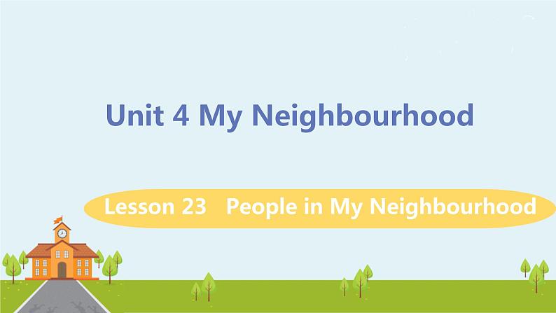 冀教版英语八年级上册 Lesson 23 People in My Neighbourhood PPT课件01