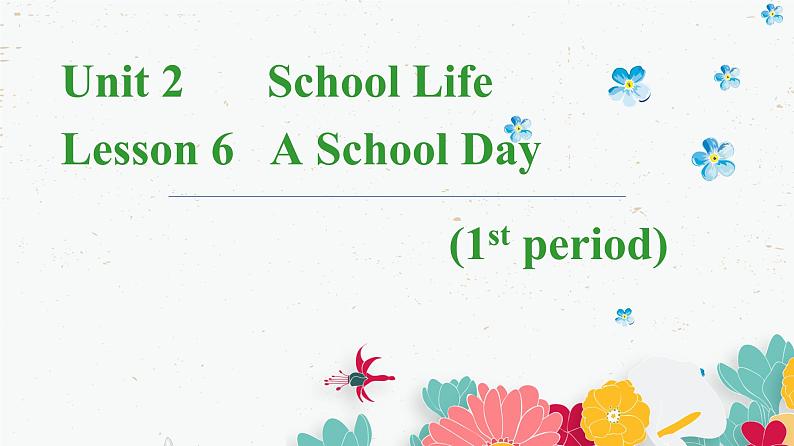 Unit 2 School Life Lesson 6 A School Day 课件（24张PPT）第1页