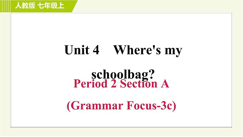 人教版七年级上册英语习题课件 Unit4 Period 2 Section A (Grammar Focus-3c)第1页