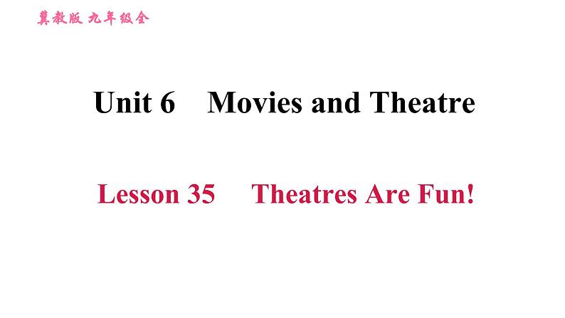 冀教版九年级英语全一册习题课件 Unit6 Lesson 35 Theatres Are Fun!01