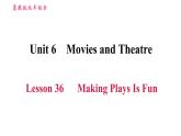 冀教版九年级英语全一册习题课件 Unit6 Lesson 36 Making Plays Is Fun