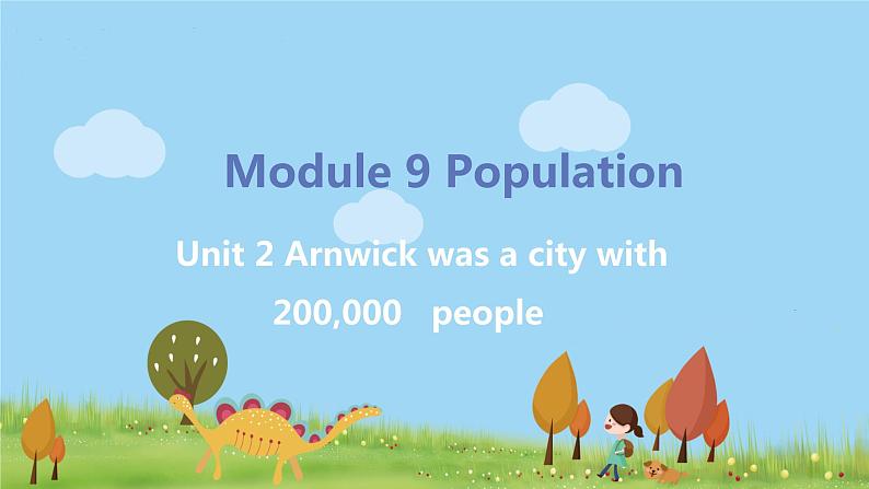 外研英语八年级上册 Module 9  Unit 2 Arnwick was a city with 200,000 people PPT课件+素材01