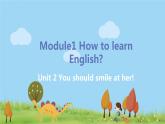 外研英语八年级上册 Module 1 Unit2 You should smile at her PPT课件+素材