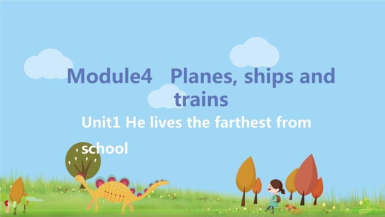 外研英语八年级上册 Module 4  Unit1 He lives the farthest from school PPT课件+素材01