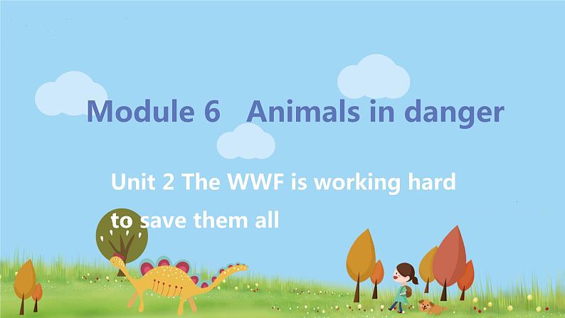 Unit2 The WWF is working hard to save them all第1页