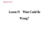 冀教版九年级下册英语课件 Unit 9 Lesson 51 What Could Be Wrong