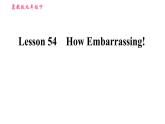 冀教版九年级下册英语课件 Unit 9 Lesson 54 How Embarrassing!
