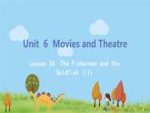 冀教版英語九年級上冊Lesson 34《 The Fisherman and the Goldfish (II)》PPT課件+音頻