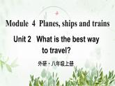 初中英语 外研（新标准）版 八年级上册Module 4 Planes, ships and trains Unit 2 What is the best way to travel教案同步教案 课件 练习
