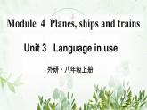 初中英语 外研（新标准）版 八年级上册Module 4 Planes, ships and trains  Unit3 Language in use同步教案 课件 练习