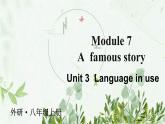 初中英语 外研（新标准）版 八年级上册Module 7 A famous story unit3 Language in use同步教案 课件 练习