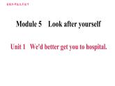 外研版九年級下冊英語課件 Module 5 Unit 1 We'd better get you to hospital