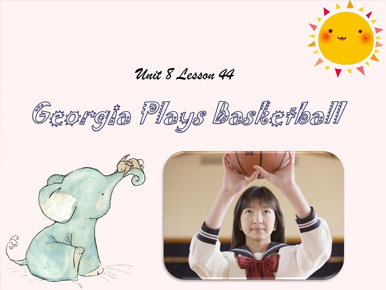 Unit 8 Lesson 44 Georgia Plays Basketball第1页