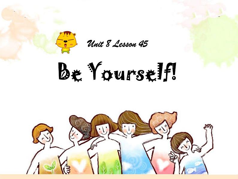 Unit 8 Lesson 45 Be Yourself!第1页