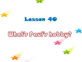 冀教版八年级英语上册 Unit 7 Lesson 40- What's Paul's Hobby--资源套餐【教学设计+课件+习题+素材】