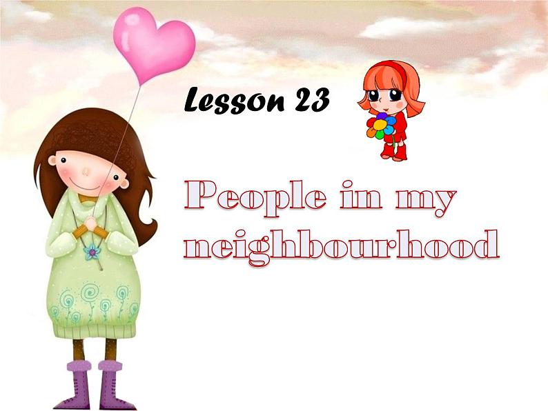 冀教版八年级英语上册 Unit 4 Lesson 23- People in My Neighbourhood-资源套餐【教学设计+课件+习题+素材】01