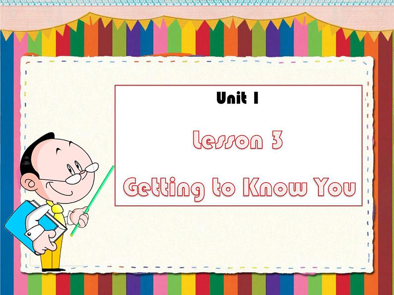 冀教版八年级英语上册 Unit 1 Lesson 3- Getting to Know You!-资源套餐【教学设计+课件+习题+素材】01