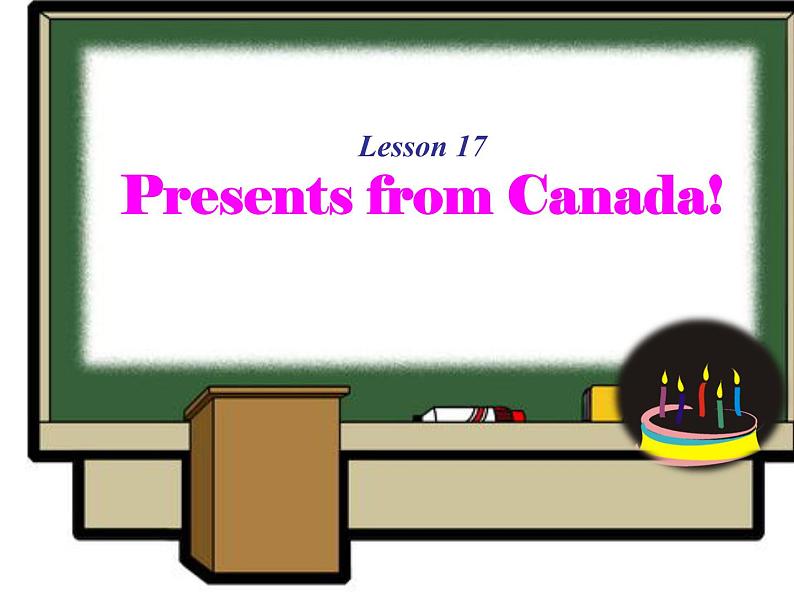 Unit 3 Lesson 17 Presents from Canada! 课件第1页