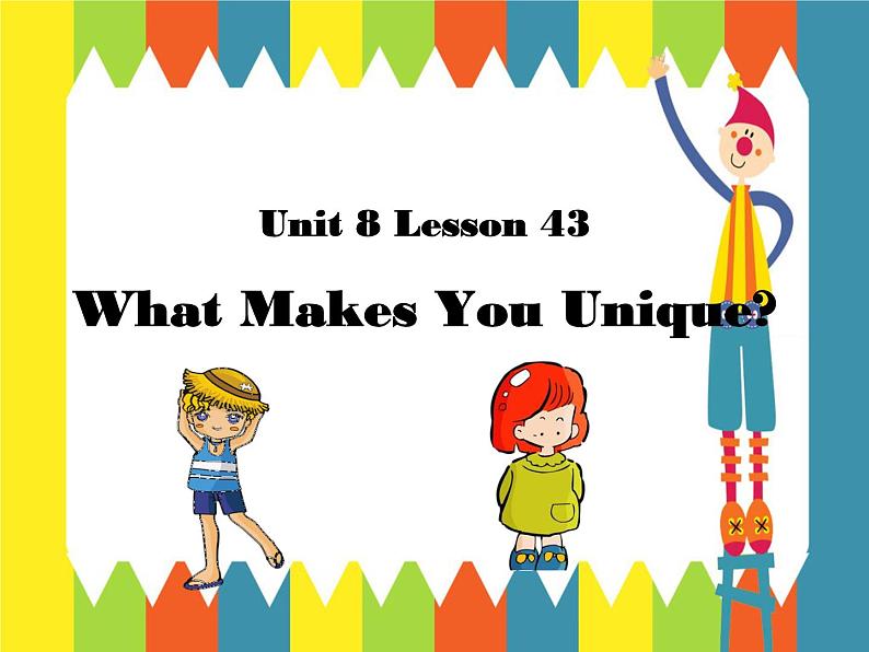 Unit 8 Lesson 43 What Makes You Unique第1页