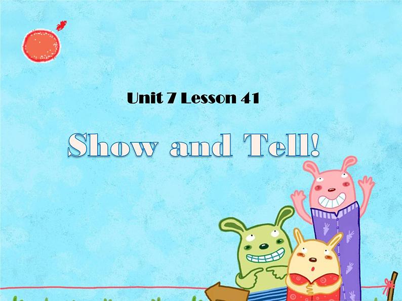 冀教版八年级英语上册 Unit 7 Lesson 41- Show and Tell!-资源套餐【教学设计+课件+习题+素材】01