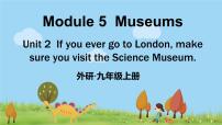 外研版 (新标准)九年级上册Unit 2 If you ever go to London, make sure you visit the Science Museum.授课课件ppt