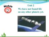 新版外研版 八年级英语下册Module3 Journeytospace Unit2 Wehavenotfoundlifeonanyotherplanetsyet课件