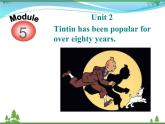 新版外研版 八年级英语下册Module5 Cartoons Unit2 Tintinhasbeenpopularforovereightyyears课件