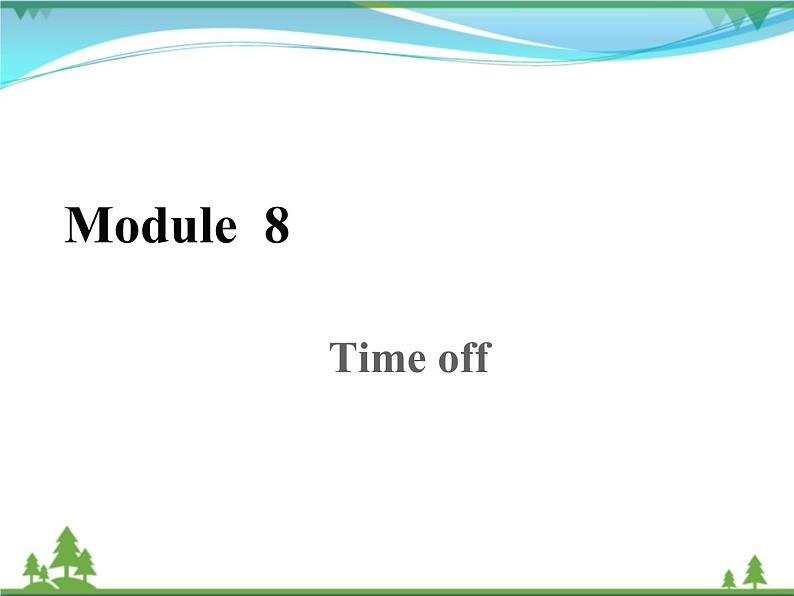 新版外研版 八年级英语下册Module8 Timeoff Unit3 Languageinuse课件01