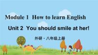 外研版 (新标准)八年级上册Module 1 How to learn EnglishUnit 2  You should smile at her.备课ppt课件