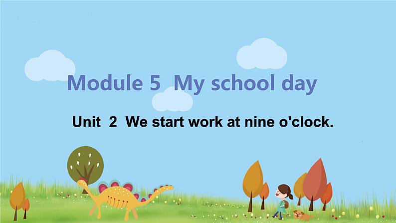 外研版英语七年级上册 M5 My school day  Unit 2 We start work at nine o'clock PPT课件01