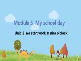 外研版英语七年级上册 M5 My school day  Unit 2 We start work at nine o'clock PPT课件