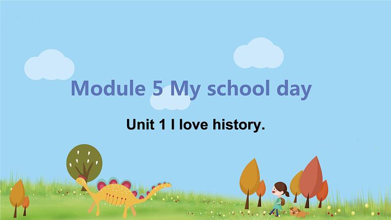 外研版英语七年级上册 M5 My school day  Unit 1 I love history PPT课件01