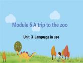 外研版英语七年级上册 M6 A trip to the zoo  Unit 3 Language in use PPT课件
