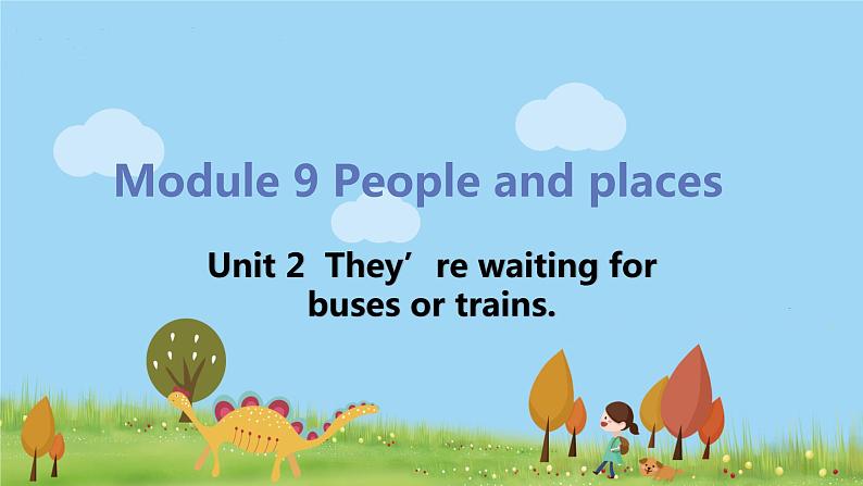 Unit 2  They’re waiting for buses or trains第1页