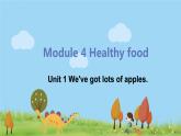 外研版英語七年級上冊 M4 Healthy food  Unit 1 We've got lots of apples PPT課件
