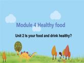 外研版英語(yǔ)七年級(jí)上冊(cè) M4 Healthy food  Unit 2  Is your food and drink healthy PPT課件