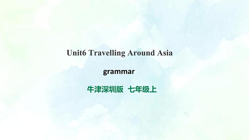 牛津深圳版英语七年级上册Unit6Travelling around Asia第三课时grammar 课件第1页