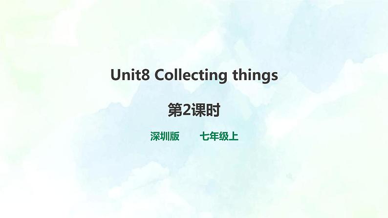 牛津深圳版英语七年级上册Unit8 Collecting things 第2课时课件第1页