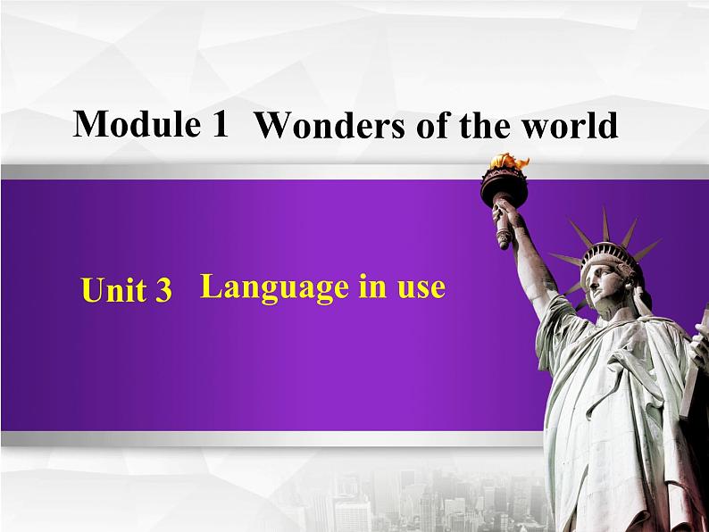 Module 1 Wonders of the world. Unit 3 Language in use.课件01