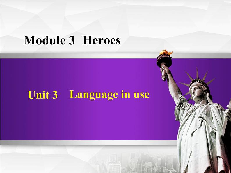 Module 3 Heroes. Unit 3 Language in use.课件01