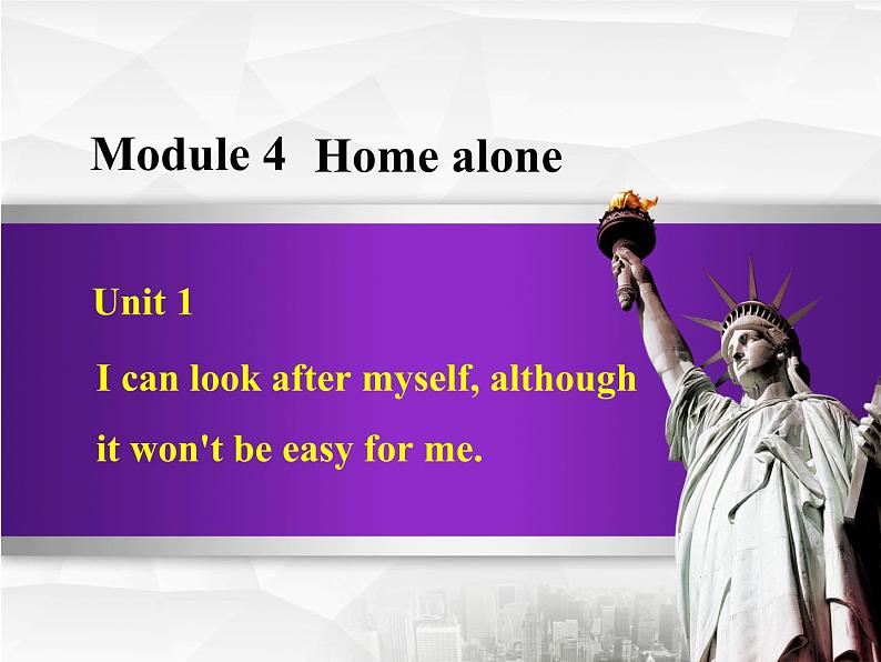Module 4 Unit 1 I can look after myself, although it won’t be easy for me.课件01