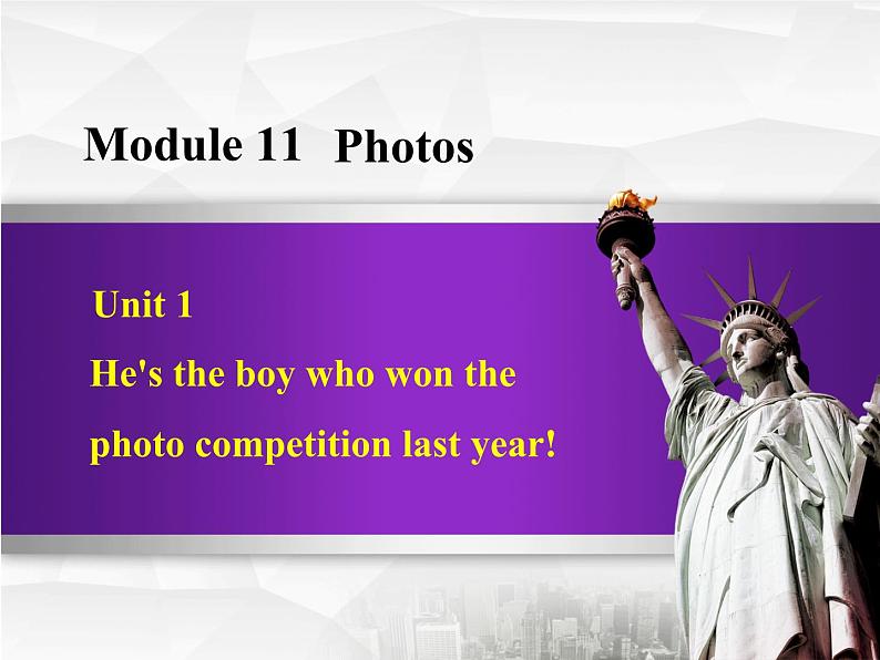 Module 11 Photos.Unit 1 He’s the boy who won the photo competition last year!课件01